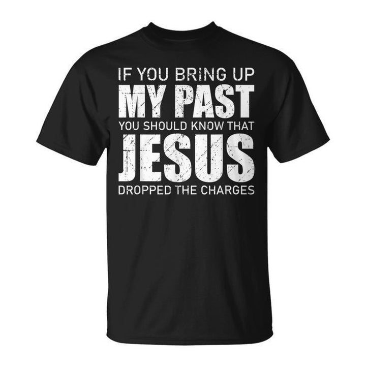 Christianartworkshop Si vous évoquez mon passé, sachez que Jésus a abandonné les poursuites - T-shirt - Noir - 2XL - image 0