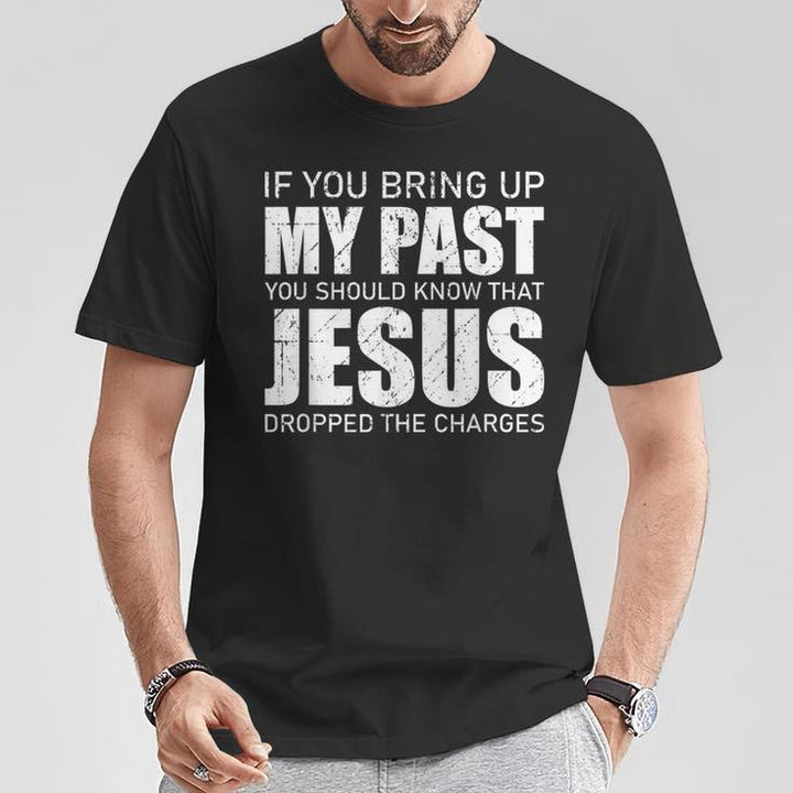 Christianartworkshop Si vous évoquez mon passé, sachez que Jésus a abandonné les poursuites - T-shirt - image 3