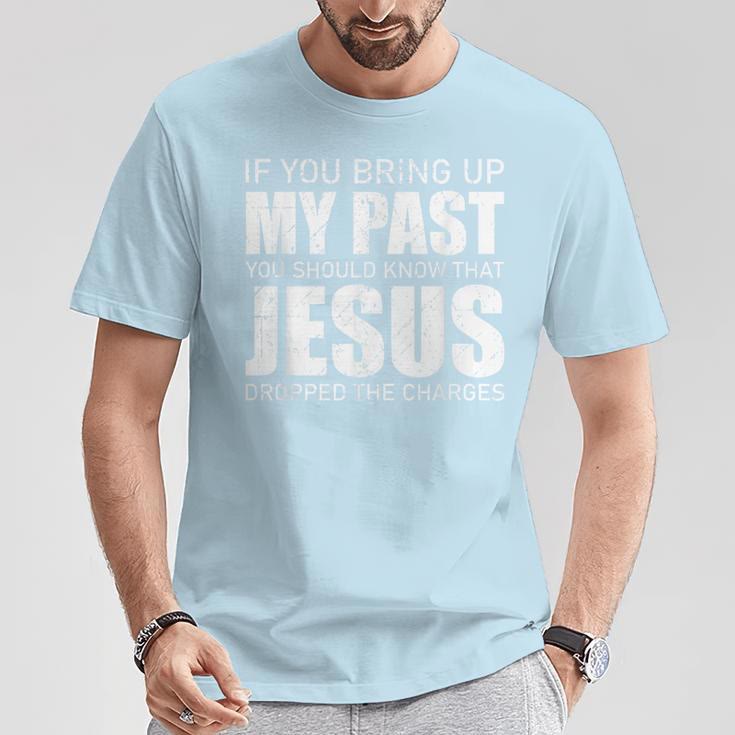 Christianartworkshop Si vous évoquez mon passé, sachez que Jésus a abandonné les poursuites - T-shirt - image 8