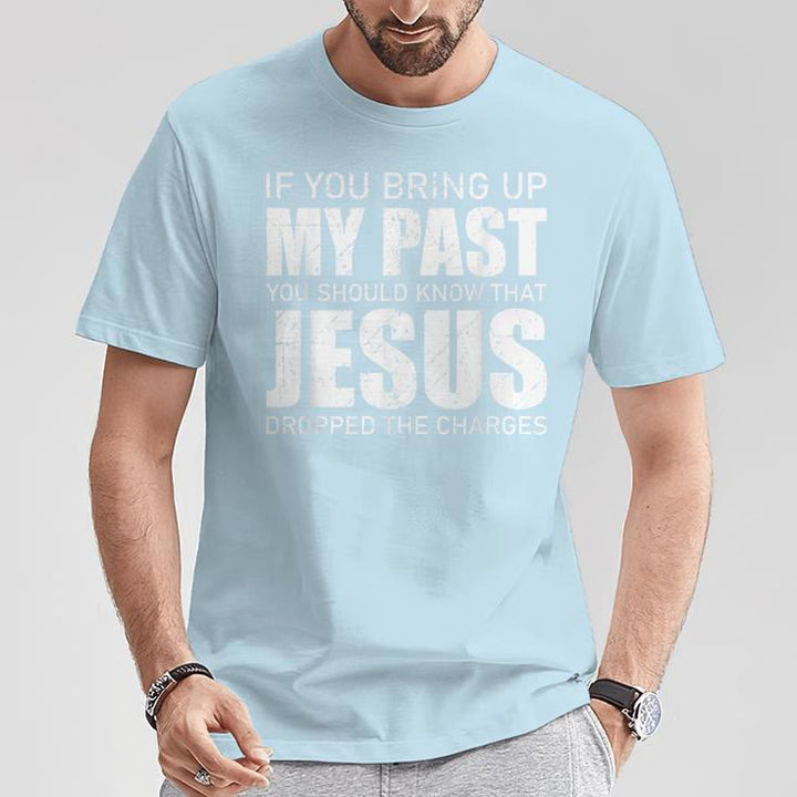 Christianartworkshop Si vous évoquez mon passé, sachez que Jésus a abandonné les poursuites - T-shirt - image 8
