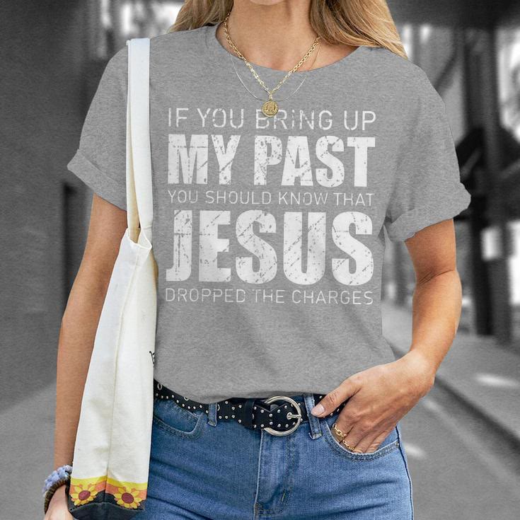 Christianartworkshop Si vous évoquez mon passé, sachez que Jésus a abandonné les poursuites - T-shirt - image 19