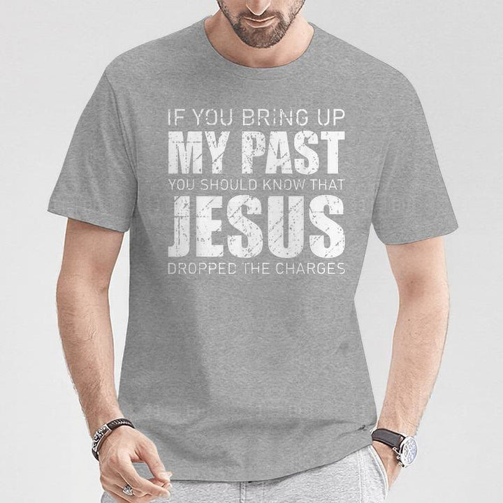 Christianartworkshop Si vous évoquez mon passé, sachez que Jésus a abandonné les poursuites - T-shirt - image 18