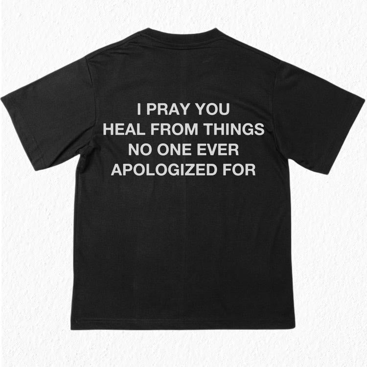 T-shirt Christianartworkshop « Je prie pour que tu guérisses de choses pour lesquelles personne ne s'est jamais excusé » - image 1