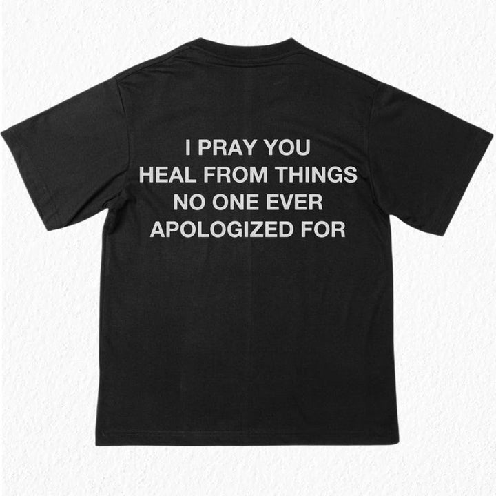 T-shirt Christianartworkshop « Je prie pour que tu guérisses de choses pour lesquelles personne ne s'est jamais excusé » - image 1
