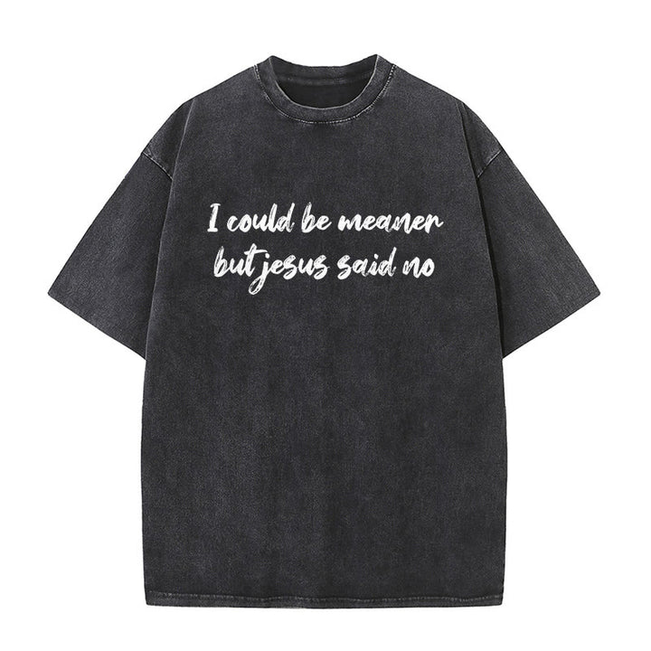 Christianartworkshop Je pourrais être plus méchant, mais Jésus a dit non. T-shirt unisexe délavé avec une citation humoristique sur la foi. - Noir - 5XL - image 1