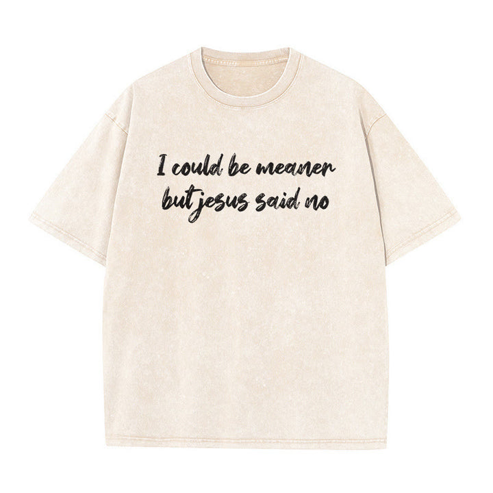 Christianartworkshop Je pourrais être plus méchant, mais Jésus a dit non. T-shirt unisexe délavé avec une citation humoristique sur la foi. - Beige - 5XL - image 0