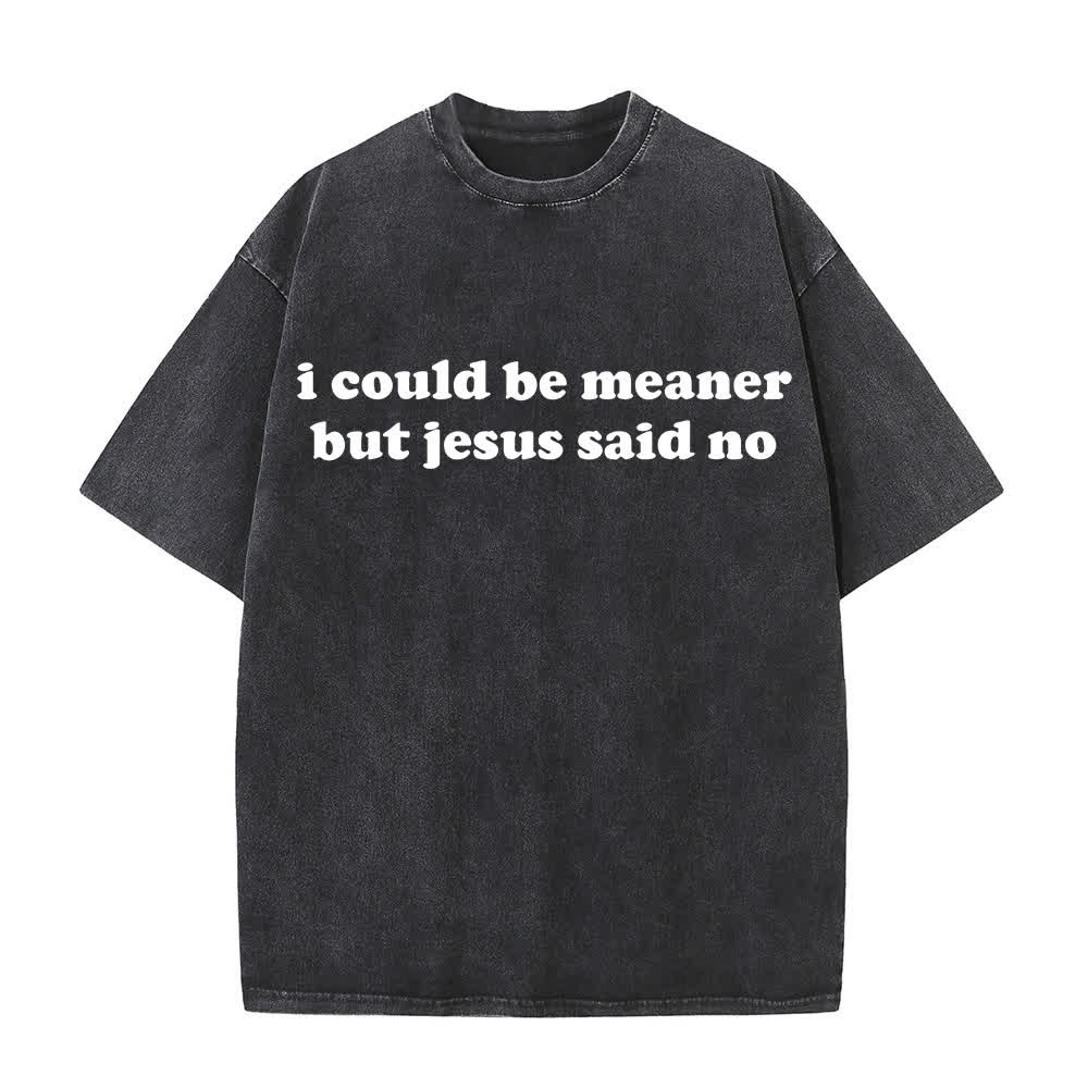 Christianartworkshop Je pourrais être plus méchant, mais Jésus a dit non (T-shirt délavé) - Noir - 4XL - image 5