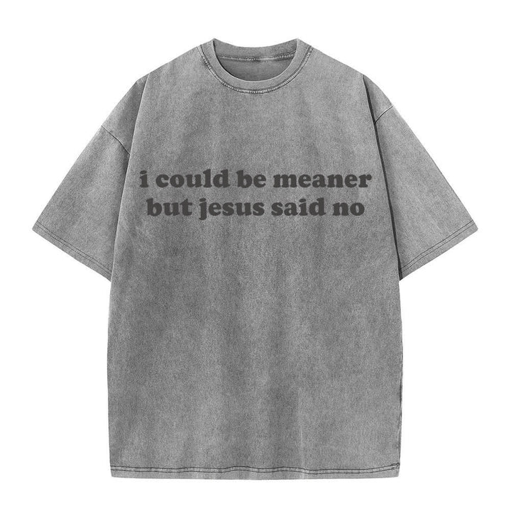 Christianartworkshop Je pourrais être plus méchant, mais Jésus a dit non (T-shirt délavé) - Gris - 4XL - image 7